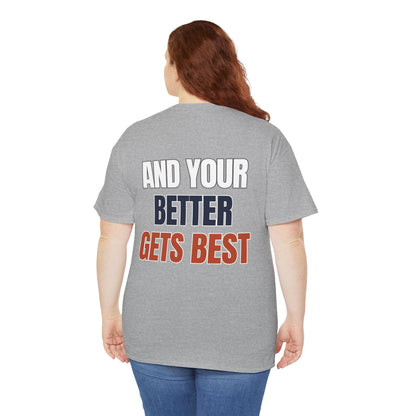 The "Until Your Good Gets Better" Tee