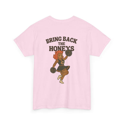 The "Bring Back The Honeys" Tee