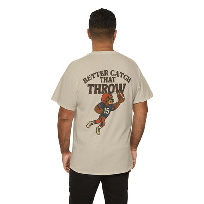 The “Better Catch That Throw” Tee