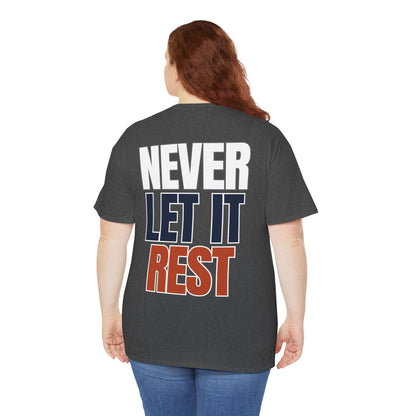 The "Never Let It Rest" Tee