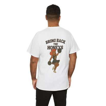 The "Bring Back The Honeys" Tee