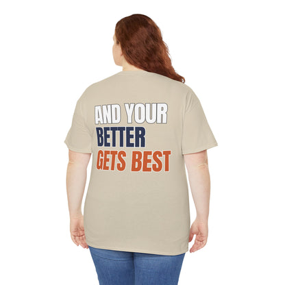The "Until Your Good Gets Better" Tee