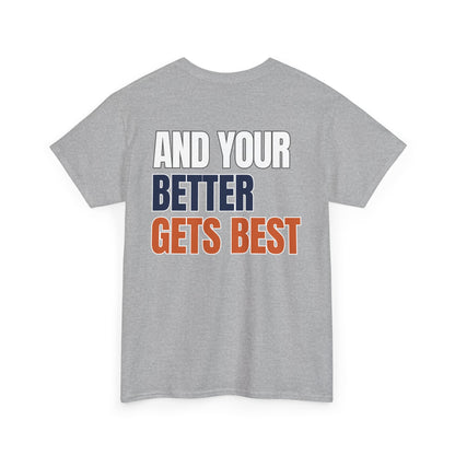 The "Until Your Good Gets Better" Tee