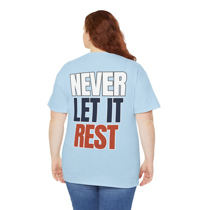 The "Never Let It Rest" Tee