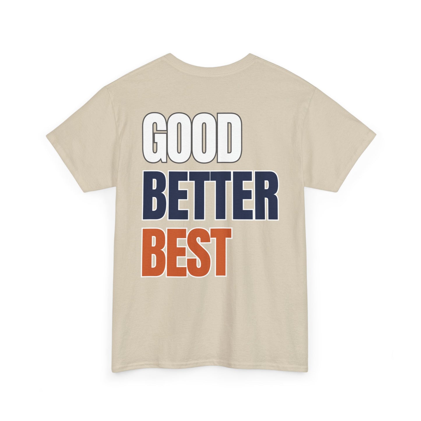 The "Good Better Best" Tee