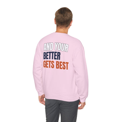 The "Until Your Good Gets Better" Crewneck