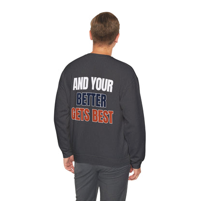 The "Until Your Good Gets Better" Crewneck