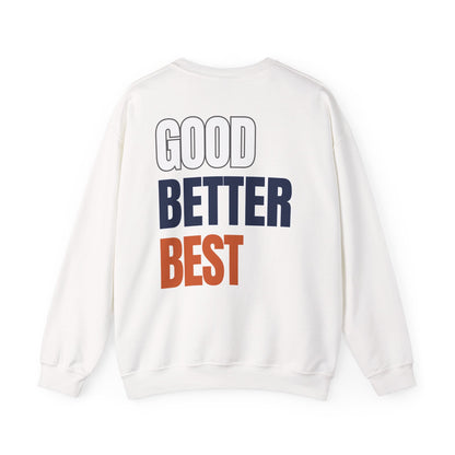 The "Good Better Best" Crewneck