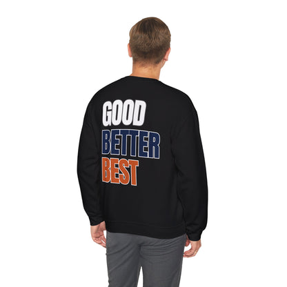 The "Good Better Best" Crewneck