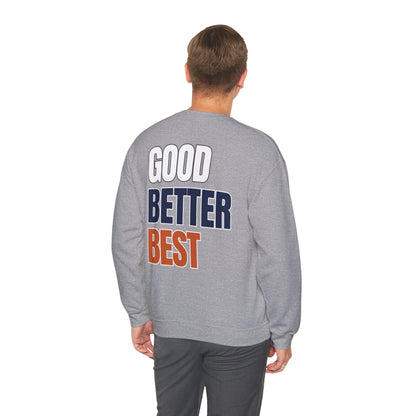The "Good Better Best" Crewneck
