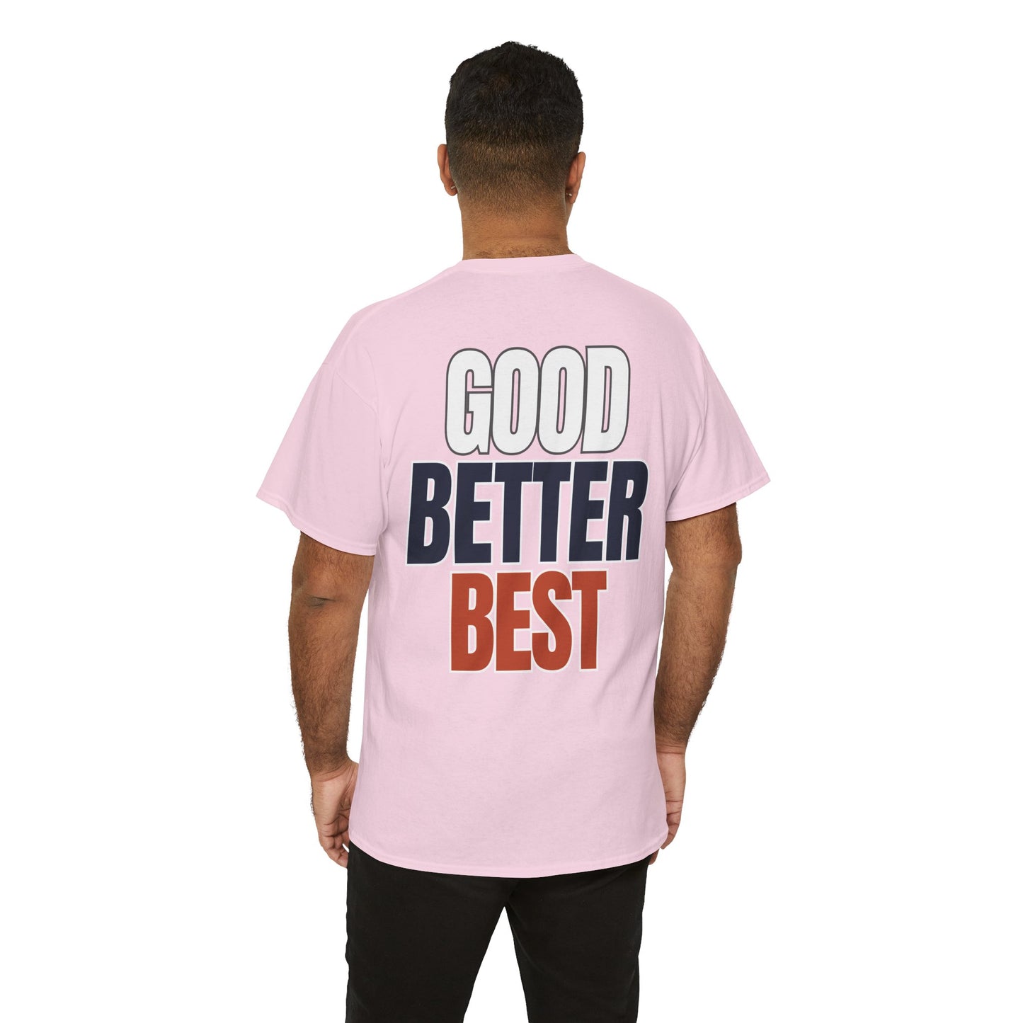 The "Good Better Best" Tee