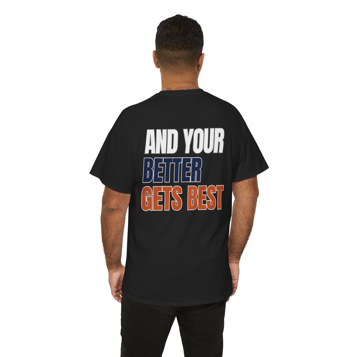 The "Until Your Good Gets Better" Tee