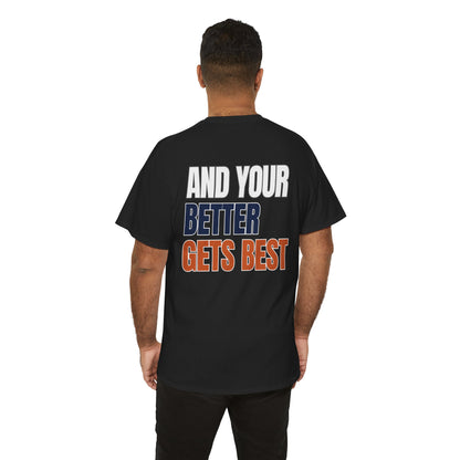 The "Until Your Good Gets Better" Tee