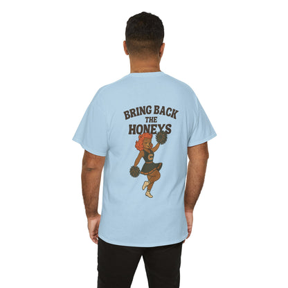 The "Bring Back The Honeys" Tee