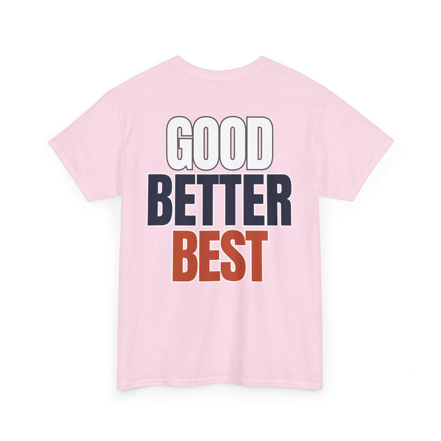 The "Good Better Best" Tee
