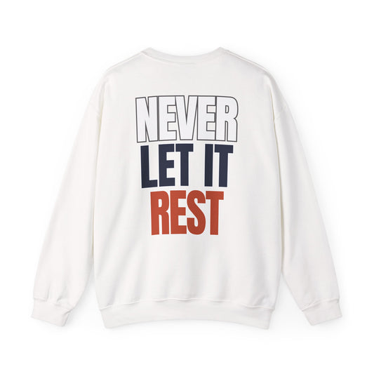 The "Never Let It Rest" Crewneck