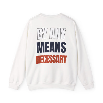 The "By Any Means Necessary" Crewneck
