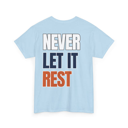 The "Never Let It Rest" Tee