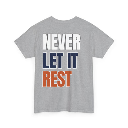 The "Never Let It Rest" Tee
