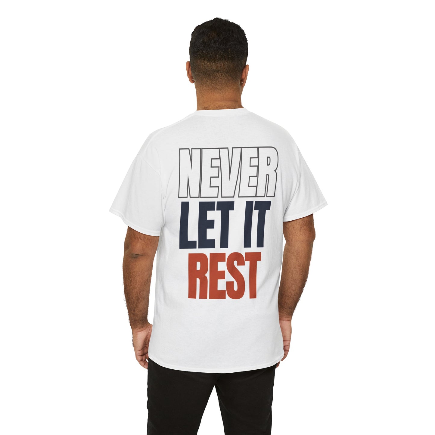 The "Never Let It Rest" Tee