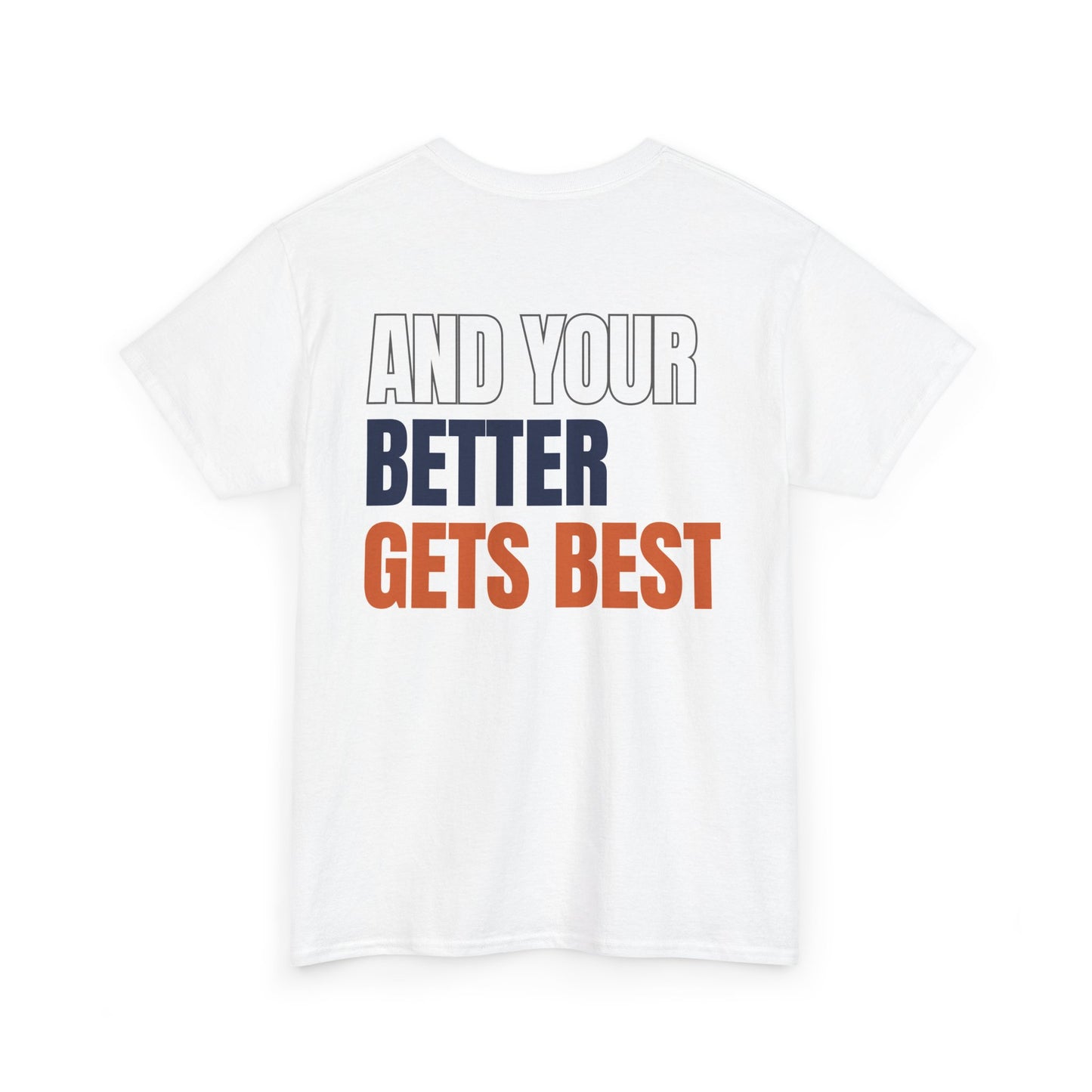 The "Until Your Good Gets Better" Tee