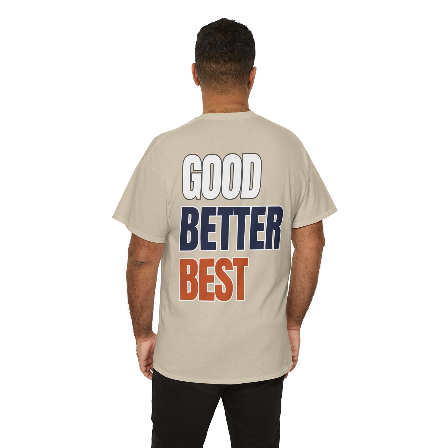 The "Good Better Best" Tee