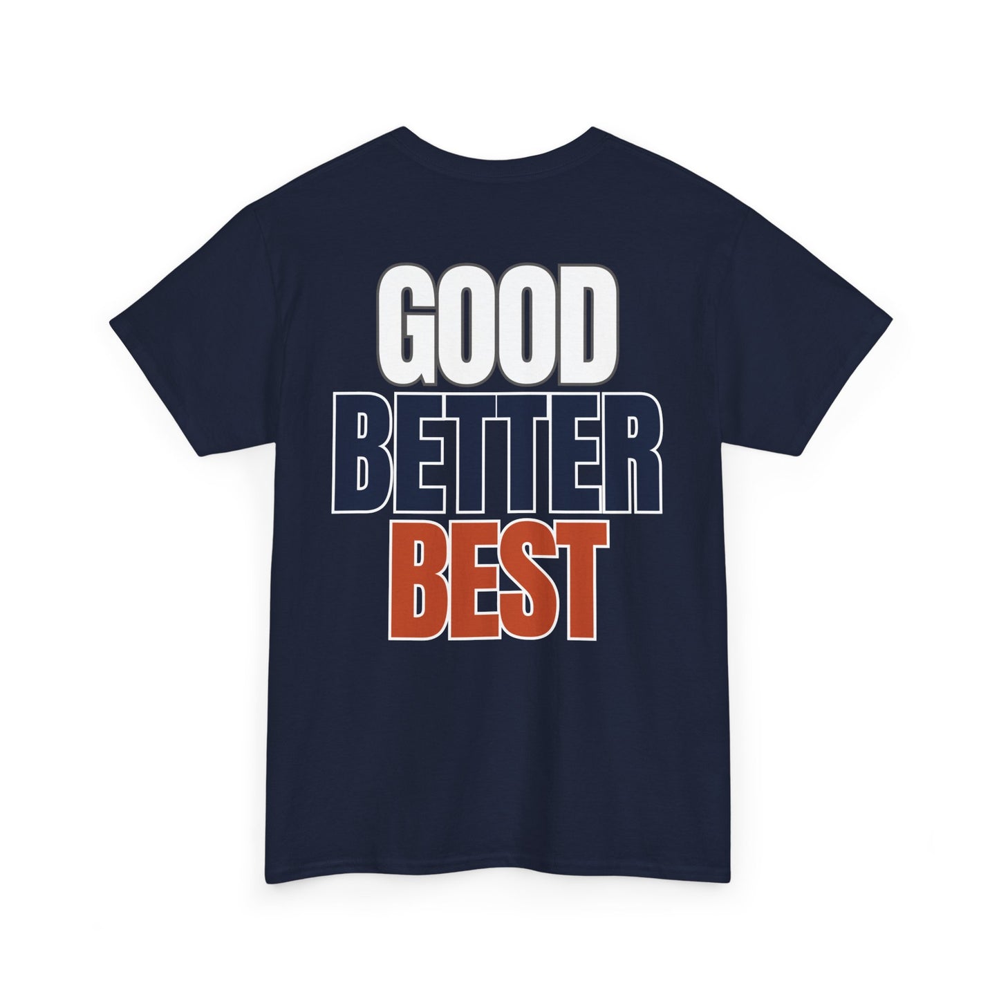 The "Good Better Best" Tee