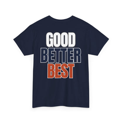 The "Good Better Best" Tee