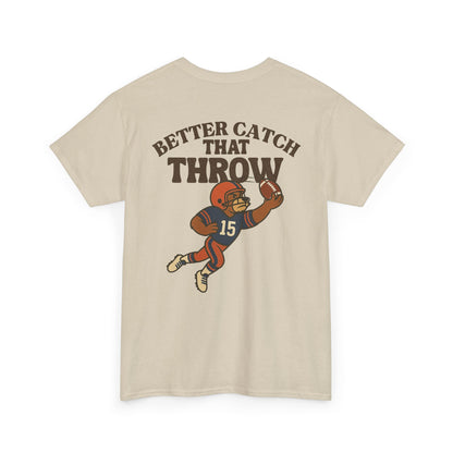The “Better Catch That Throw” Tee