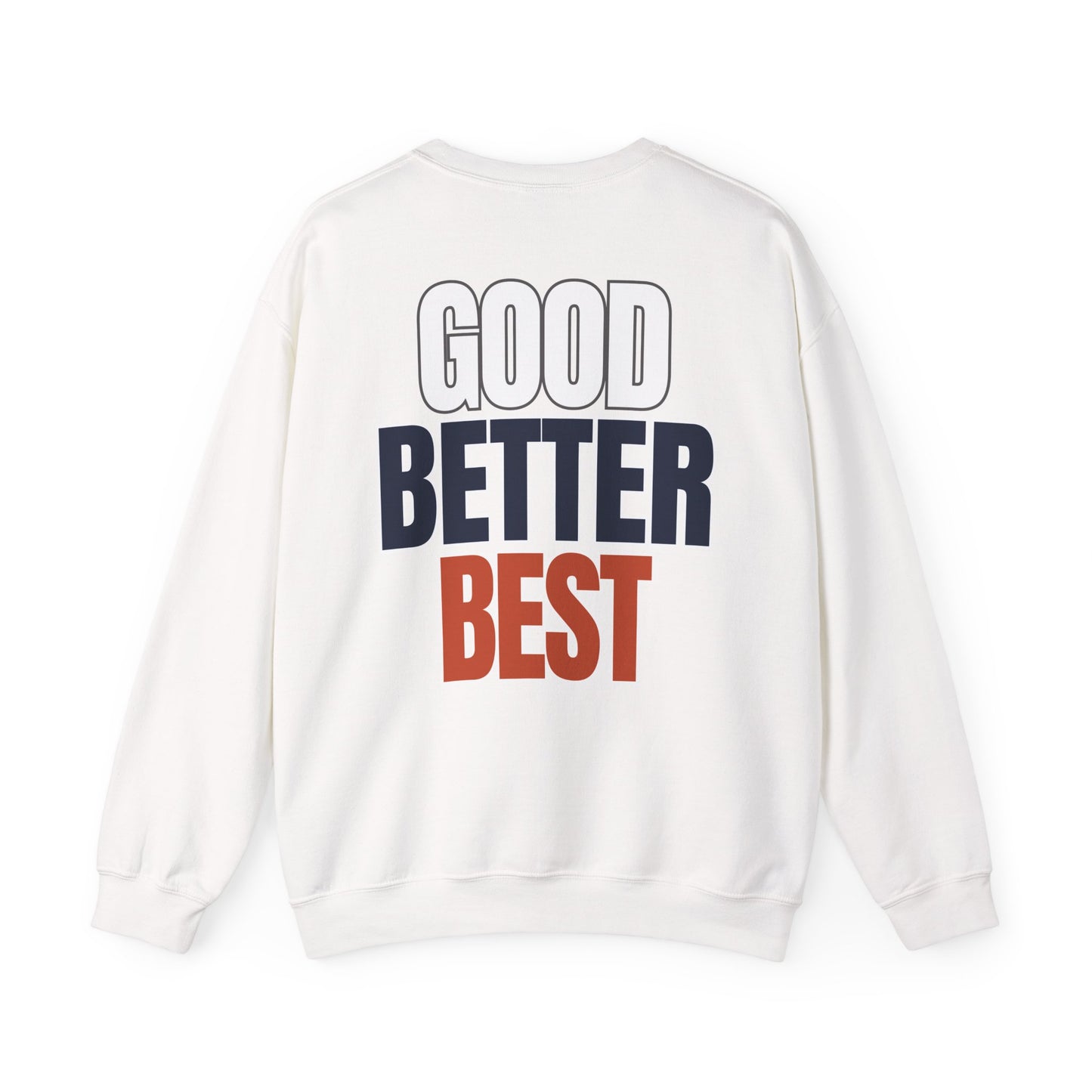 The "Good Better Best" Crewneck