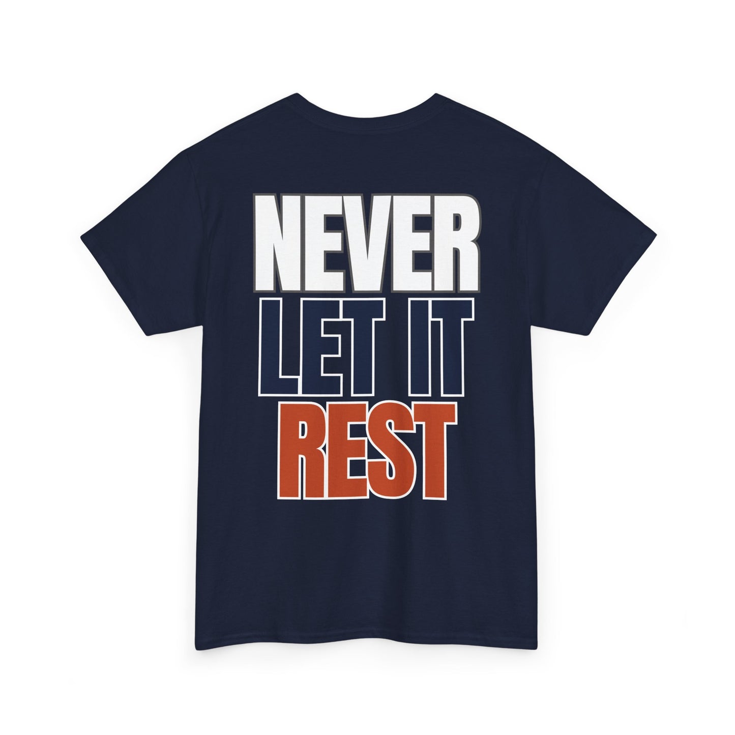 The "Never Let It Rest" Tee