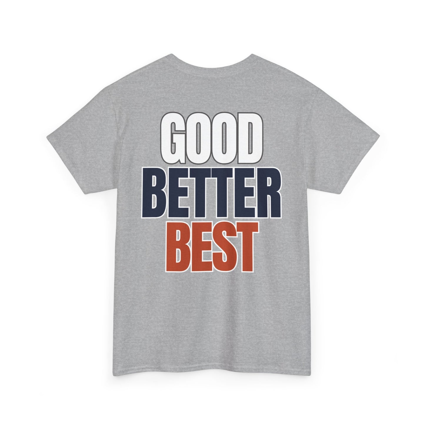 The "Good Better Best" Tee