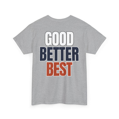 The "Good Better Best" Tee