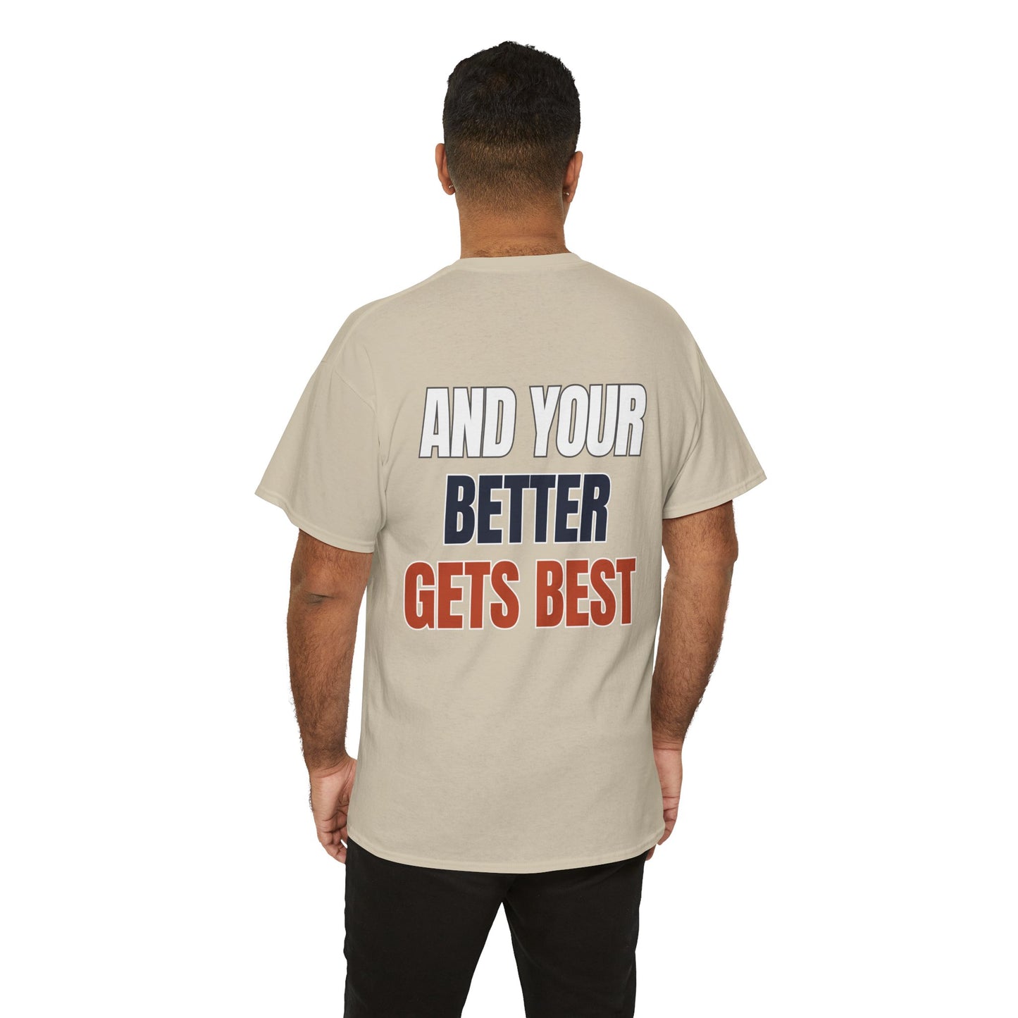 The "Until Your Good Gets Better" Tee