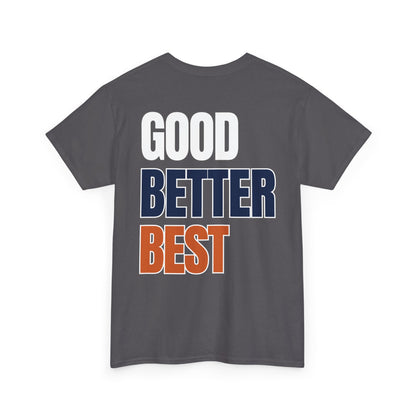 The "Good Better Best" Tee