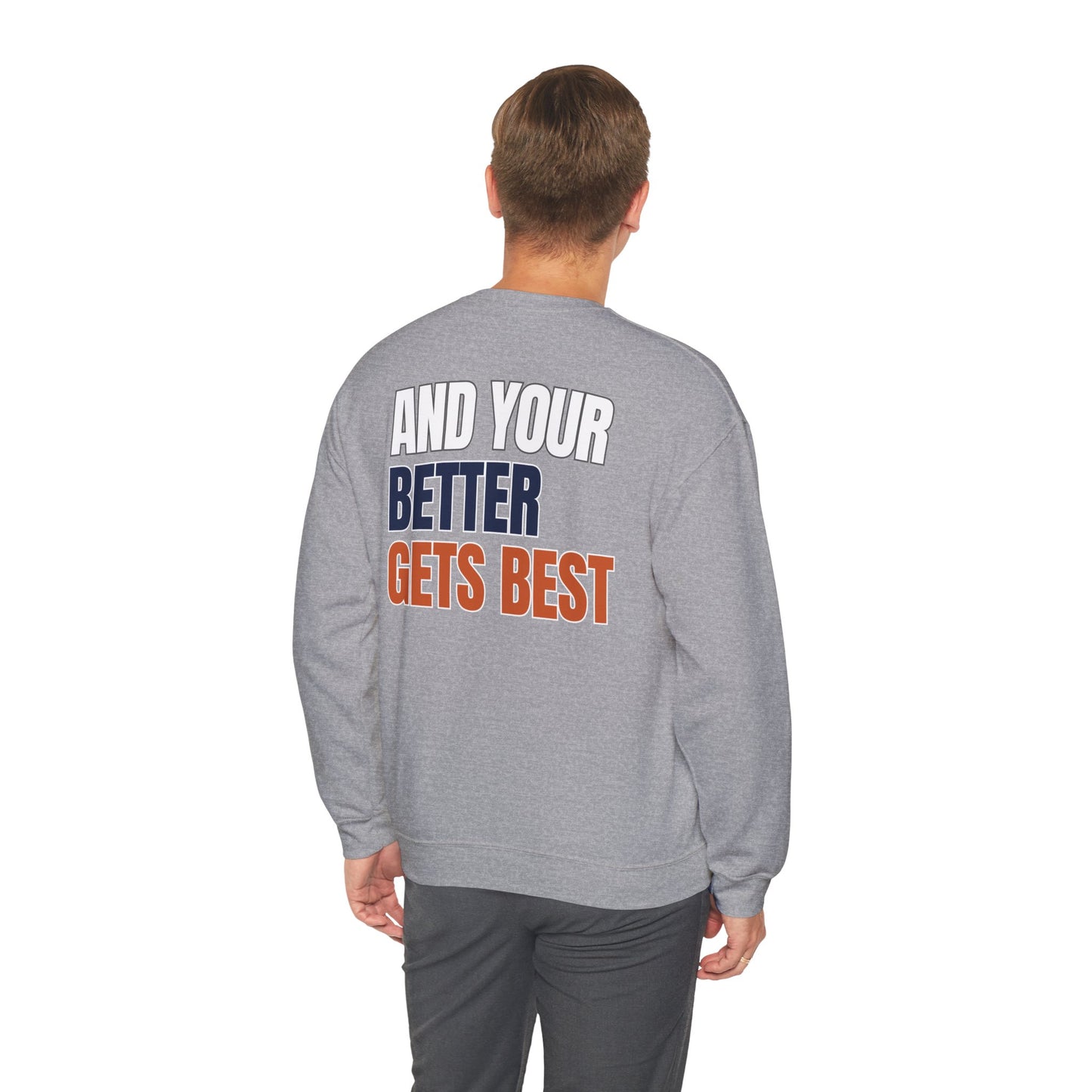 The "Until Your Good Gets Better" Crewneck