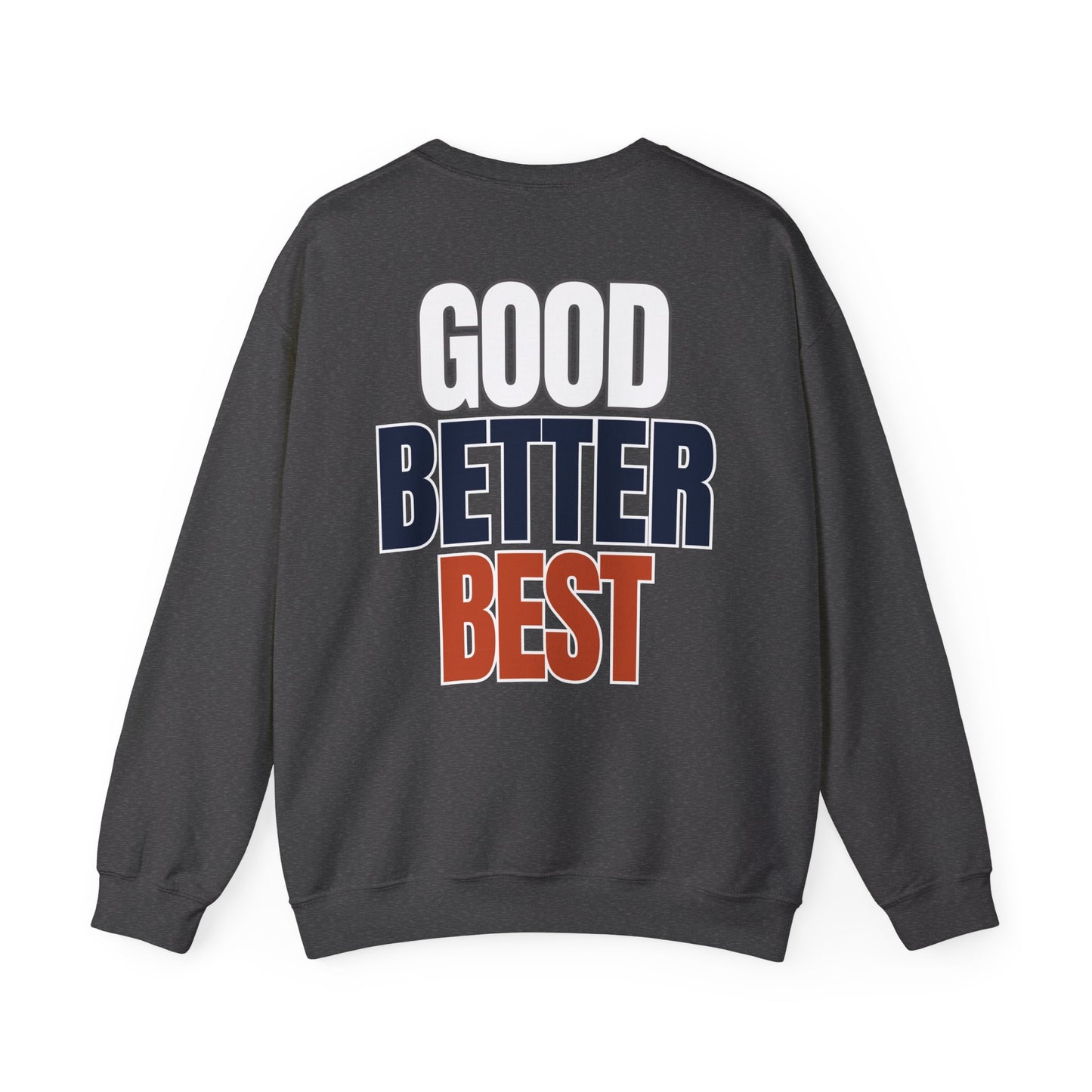 The "Good Better Best" Crewneck