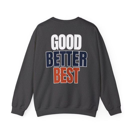 The "Good Better Best" Crewneck