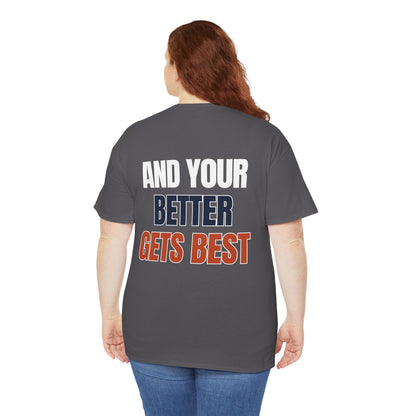 The "Until Your Good Gets Better" Tee