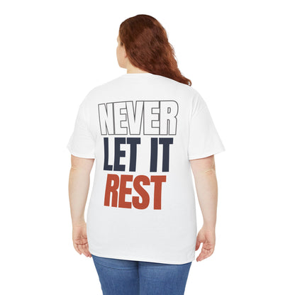The "Never Let It Rest" Tee