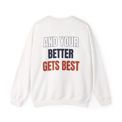 The "Until Your Good Gets Better" Crewneck
