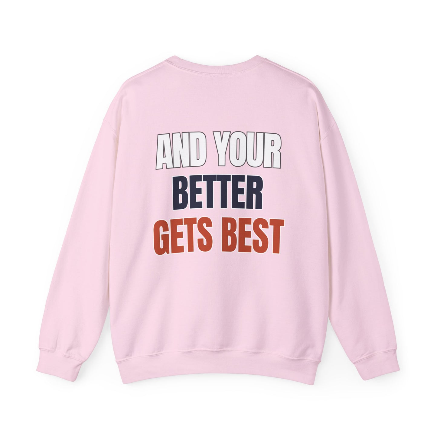 The "Until Your Good Gets Better" Crewneck