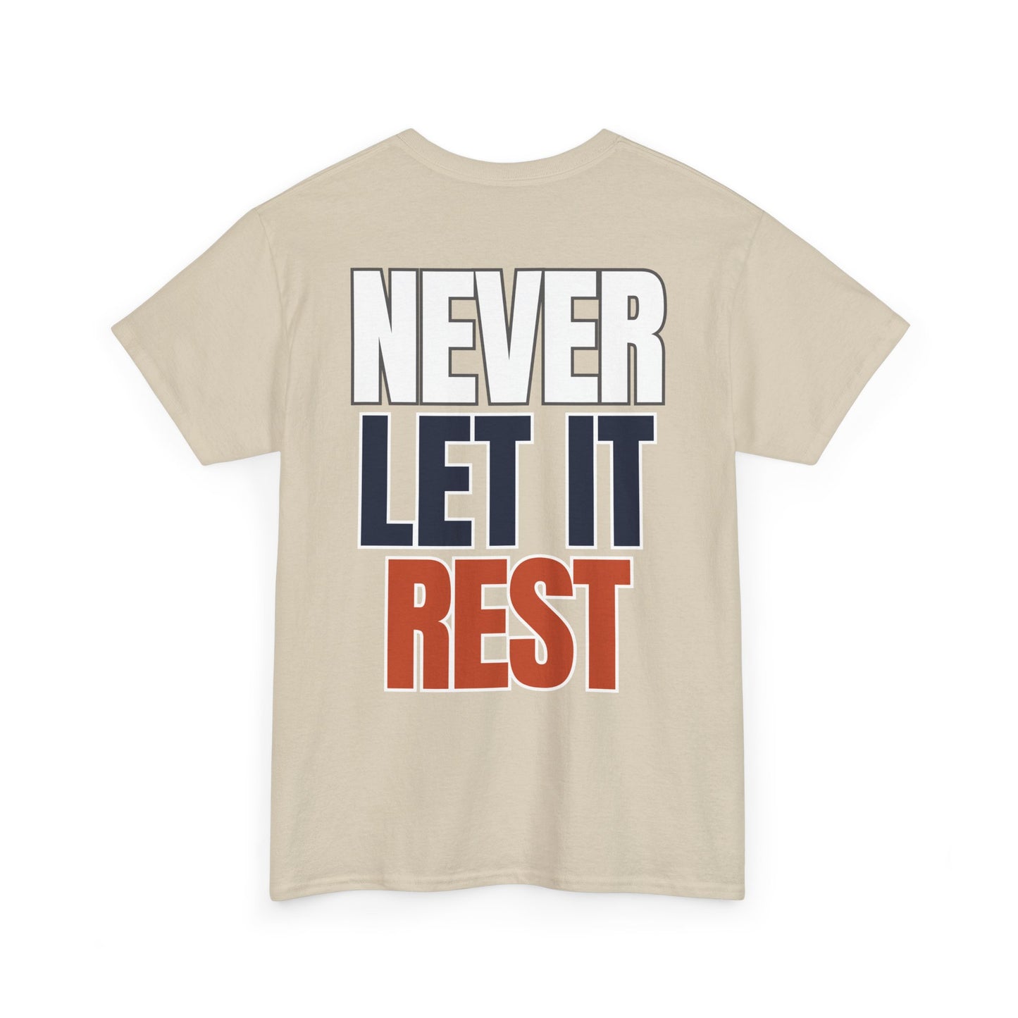 The "Never Let It Rest" Tee