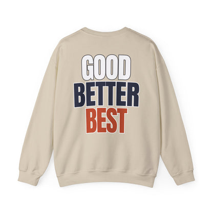 The "Good Better Best" Crewneck
