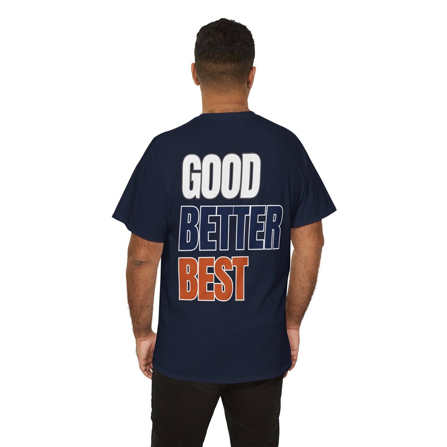 The "Good Better Best" Tee
