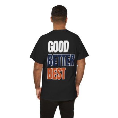 The "Good Better Best" Tee