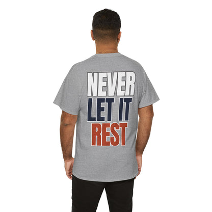 The "Never Let It Rest" Tee