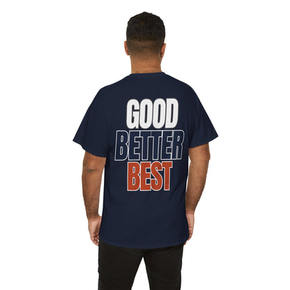 The "Good Better Best" Tee