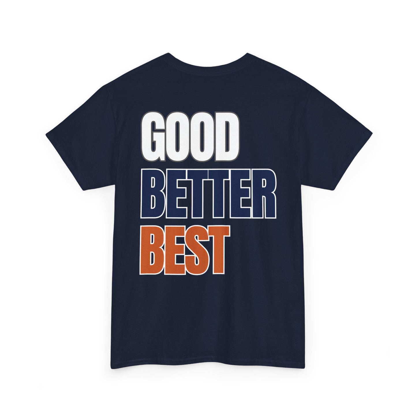 The "Good Better Best" Tee