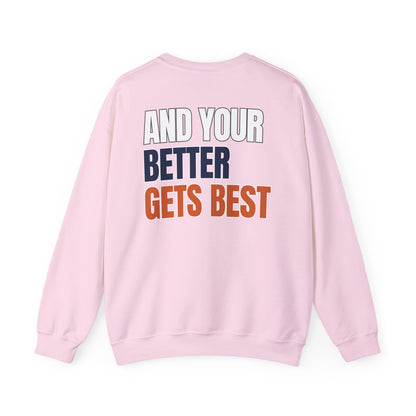 The "Until Your Good Gets Better" Crewneck